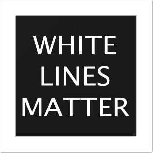 WHITE LINES MATTER Posters and Art